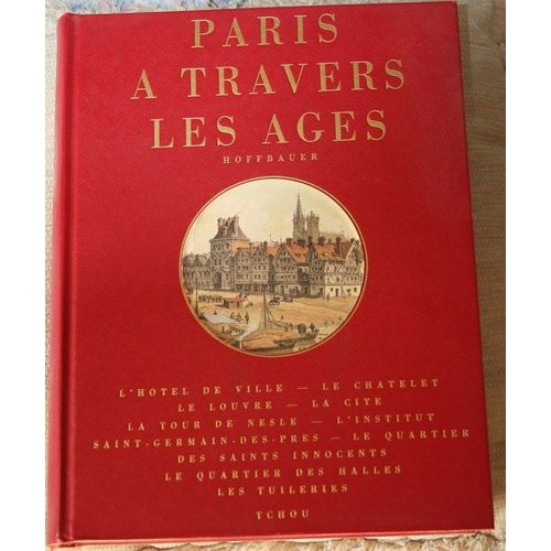 Paris À Travers Les Âges. Edition Annotée Par Pascal Payen-Appenzeller Comportant Treize Photos Originales De Roland Liot.