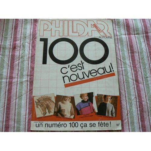 Phildar  N° 100 : Un Numéro 100 Ça Se Fête!