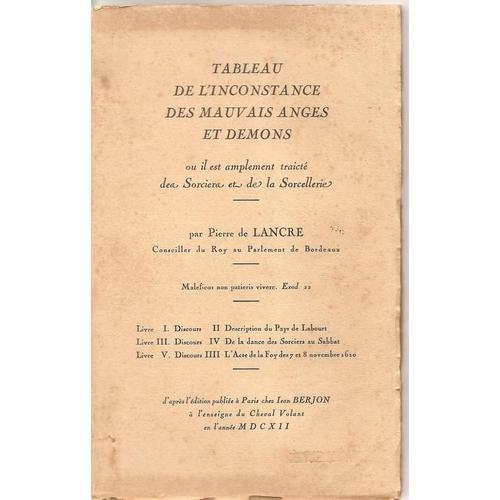 Tableau De L'inconstance Des Mauvais Anges Et Démons - Où Il Est Amplement Traité Des Sorciers Et De La Sorcellerie