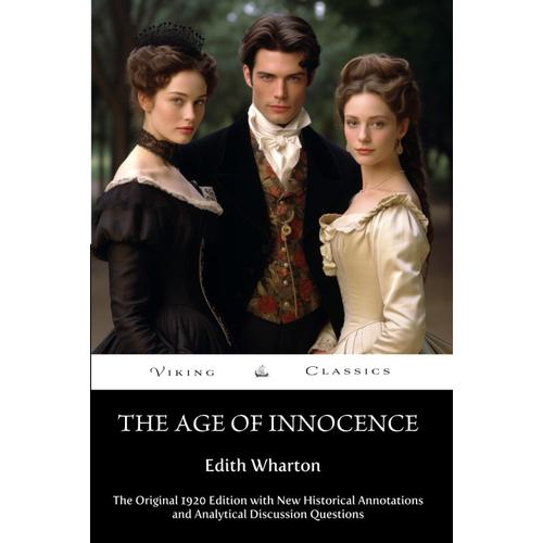 The Age Of Innocence (Annotated): The Original 1920 Edition With New Historical Annotations And Analytical Discussion Questions