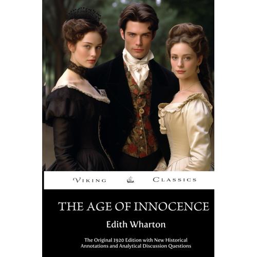 The Age Of Innocence (Annotated): The Original 1920 Edition With New Historical Annotations And Analytical Discussion Questions