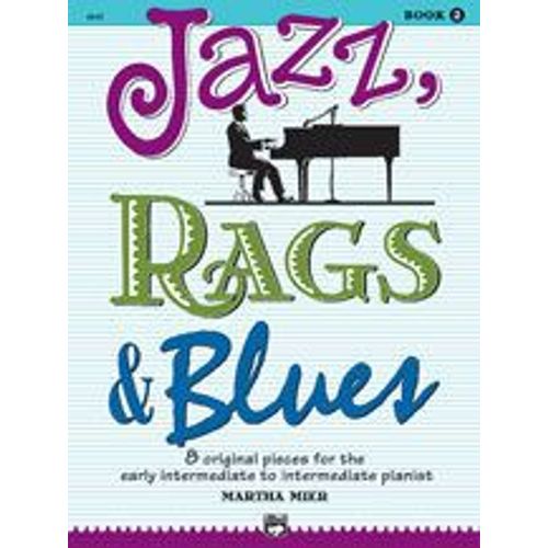Jazz, Rags & Blues, Bk 2: 8 Original Pieces For The Early Intermediate To Intermediate Pianist