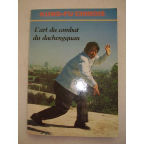 L'art Du Combat Du Dachengquan