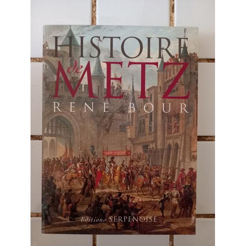 Livre Histoire De Metz ( René Bour )