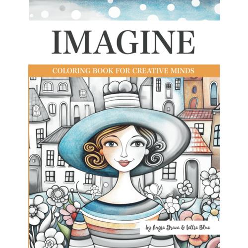 Imagine: Coloring Book For Creative Minds (Coloring Books For Creative Minds)