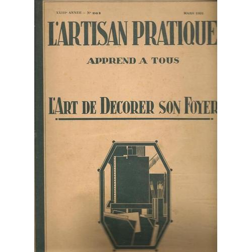 L ' Artisan  Pratique  N° 261 : L'art De Décorer  Son Foyer - Xxiiie Année - No:261 - Mars 1931