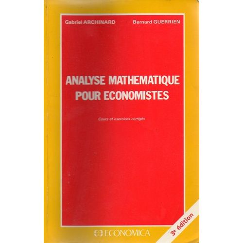 Analyse Mathématique Pour Économistes - Cours Et Exercices Corrigés