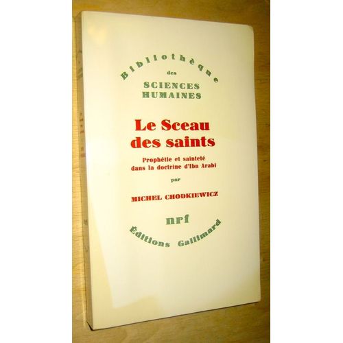 Le Sceau Des Saints (Prophétie Et Sainteté Dans La Doctrine D'ibn Arabi)