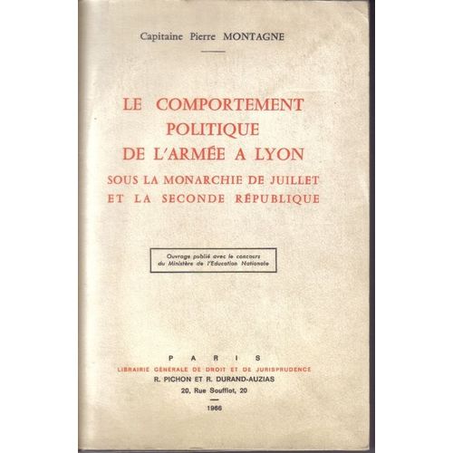 Le Comportement Politique De L'armée À Lyon Sous La Monarchie De Juillet Et La Seconde République.