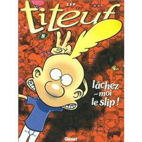 Titeuf, Tome 8 : Lâchez-Moi Le Slip !