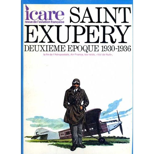 Revue Icare N° 71 Saint Exupéry Deuxième Époque 1930 1936 La Fin De L'aéropostale Air France Les Raids Vol De Nuit