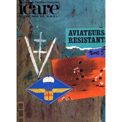 Icare Revue De L'aviation Française N° 153 : Aviateurs Et Résistants Tome 5