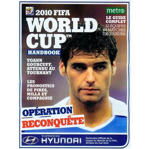 Metro Hors-Série N° 1 : 2010 Fifa World Cup Handbook (Coupe Du Monde De Football) // Gourcuff // Milla // Raymond Domenech