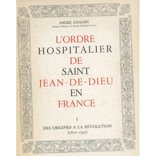 L'ordre Hospitalier De Saint-Jean-De-Dieu En France. I. Des Origines A La Revolution ( 1601-1792 ). Ii. Depuis La Revolution. Lyon. Lescuyer. 1951-1953