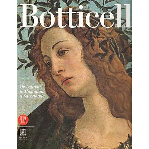 Botticelli De Laurent Le Magnifique À Savonarole