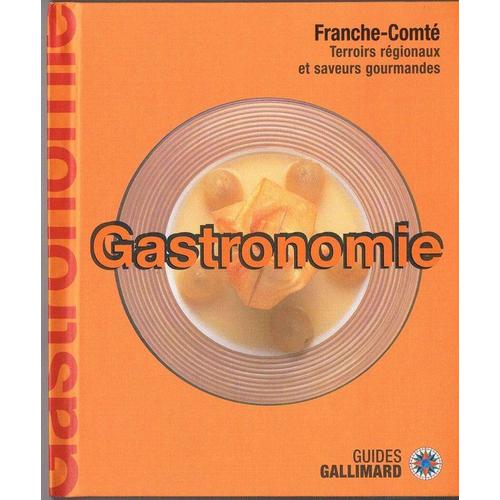 Gastronomie De La Franche-Comté. Terroirs Régionaux Et Saveurs Gourmandes