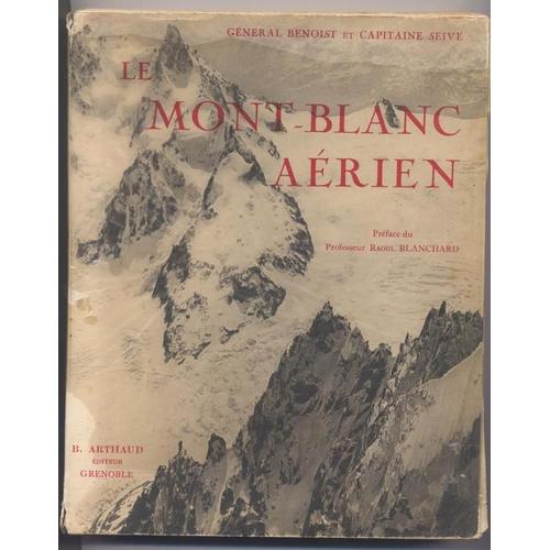 Le Mont-Blanc Aérien. Préface De Raoul Blanchard. 1re Éd.