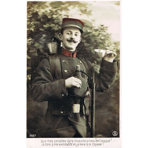 Carte Postale Ancienne, France, Fantaisie, Militaire, Soldat, Tasse, Gourde " Que Mes Pensées Vers Vous S'en Aillent En L'espace! Je Bois À Vos Santé Et À La Classe "