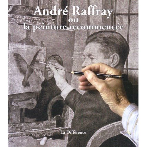 André Raffray Ou La Peinture Recommencée