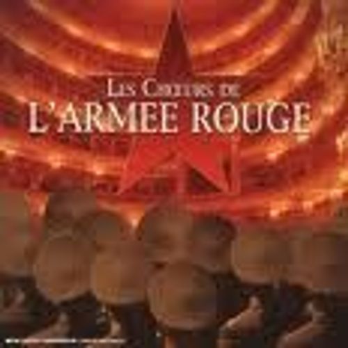 Les Choeurs De L'armée Rouge : Tous Les Plus Grands Standards Et Classiques