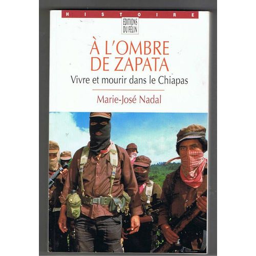 À L'ombre De Zapata - Vivre Et Mourir Dans Le Chiapas