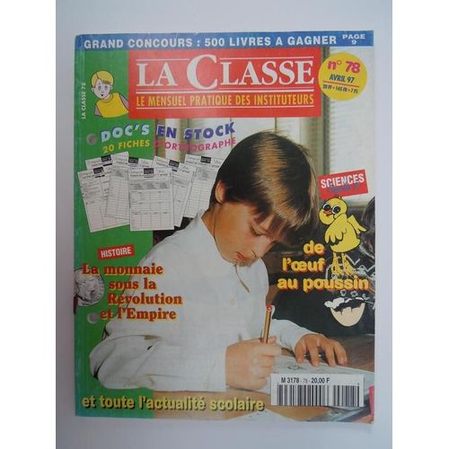 La Classe  N° 78 : 20 Fiches Conjugaison / La Monnaie Sous La Revolution Et L'empire / De L'oeuf Au Poussin