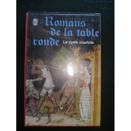 Romans De La Table Ronde Le Cycle Courtois