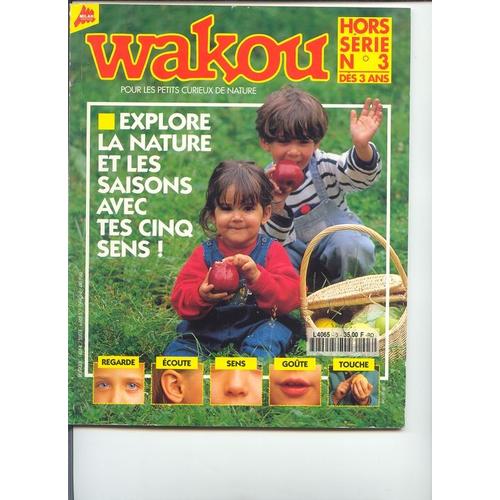 Wakou Hors-Série N° 3 : Wakou Hors Série N° 3 Explore La Nature Et Les Saisons Avec Tes Cinq Sens"