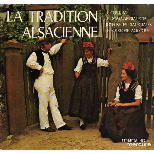 La Tradition Alsacienne Le Costume, Le Domaine Dialectal , Joyeusetes Dialectales, Le Folklore Agricole   de ALLHEILIG (Martin)   Format Beau livre (Livre)
