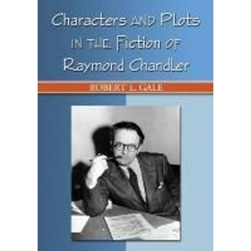Characters And Plots In The Fiction Of Raymond Chandler