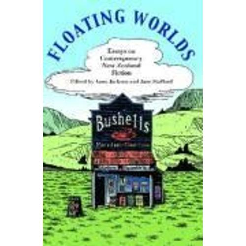 Floating Worlds: Essays On Contemporary New Zealand Fiction