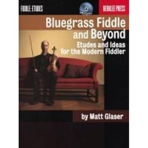 Bluegrass Fiddle And Beyond: Etudes And Ideas For The Modern Fiddler [With Cd (Audio)]