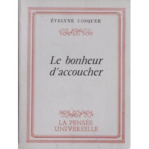 La Pensée Universelle  N° 1 : Le Bonheur D'accoucher