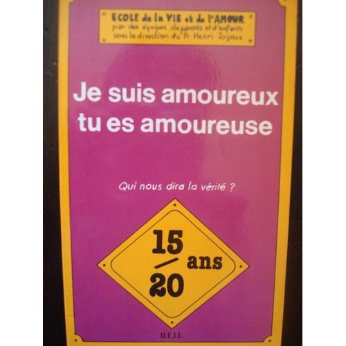 Je Suis Amoureux, Tu Es Amoureuse - 50 Questions-Réponses Pour Les Garçons Et Les Filles De 15 À 20 Ans
