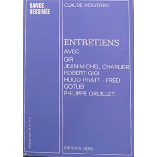 Entretiens Avec : Gir, Jean-Michel Charlier, Robert Gigi, Hugo Pratt, Fred, Gotlib, Philippe Druillet Entretiens Avec : Gir, Jean-Michel Charlier, Robert Gigi, Hugo Pratt, Fred, Gotlib...