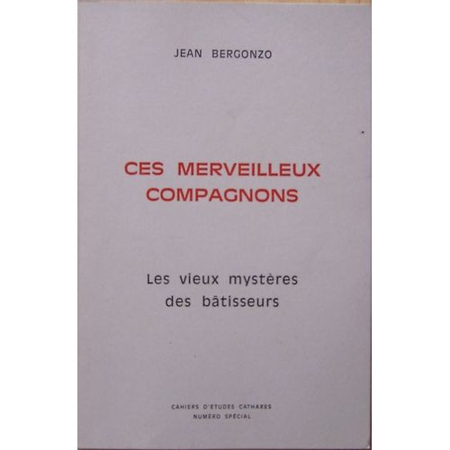 Ces Merveilleux Compagnons (Les Vieux Mystères Des Batisseurs)