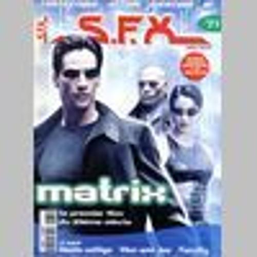 Sfx Magazine Juin 1999  N° 71 : Matrix Le Premier Film Du 21éme Siècle - Haute Voltige - Mon Ami Joe - Faculty