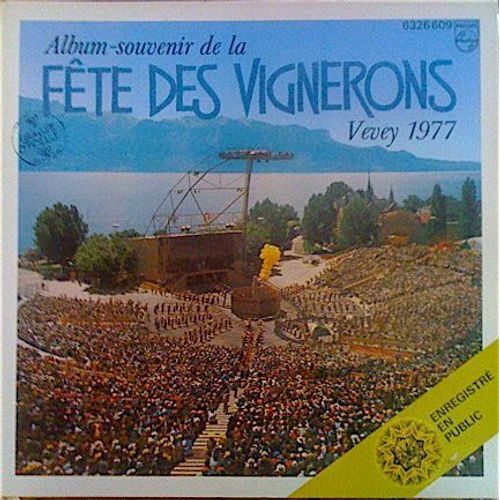 Fête Des Vignerons - Vevey 1977 (Enregistrements Publics) Les 2 Disques