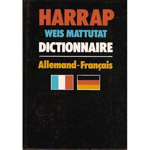 Harrap's Weis Mattutat. 1, Dictionnaire Allemand-Français - Nouvelle Édition