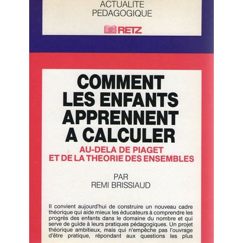 Comment Les Enfants Apprennent À Calculer, Au-Delà De Piaget Et De La Théorie Des Ensembles