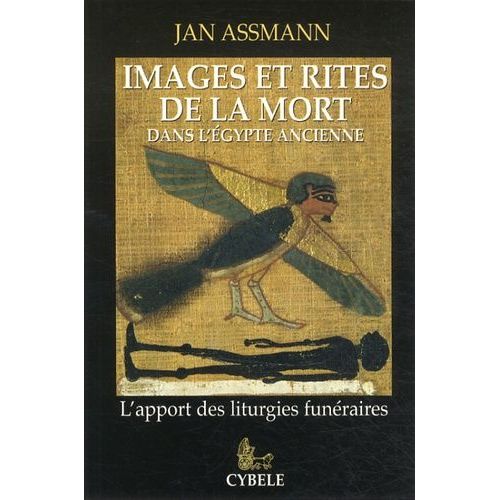 Images Et Rites De La Mort Dans L'egypte Ancienne - L'apport Des Liturgies Funéraires