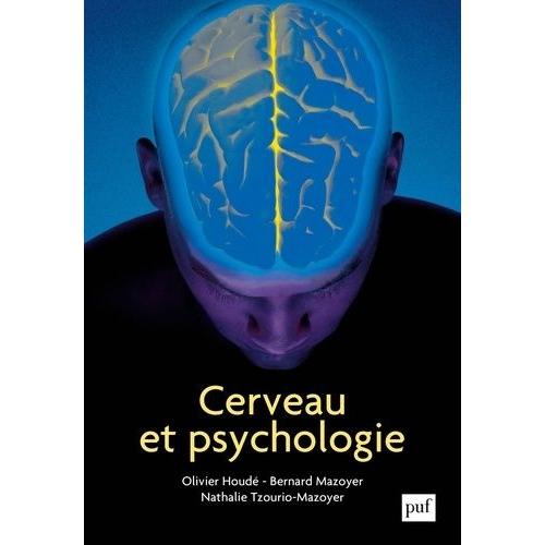 Cerveau Et Psychologie - Introduction À L'imagerie Cérébrale Anatomique Et Fonctionnelle