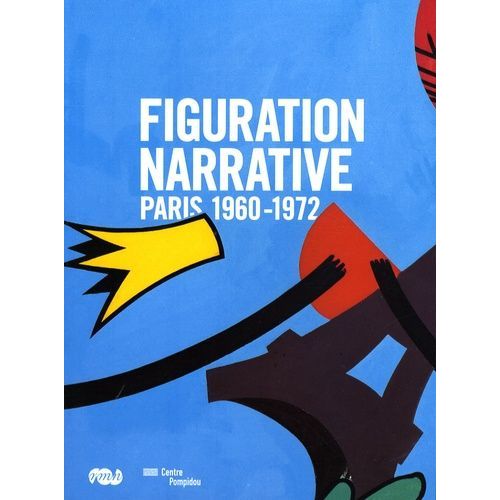 La Figuration Narrative - Paris 1960-1972