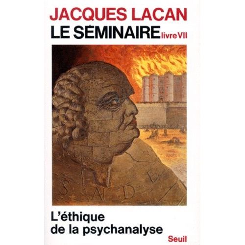 Le Seminaire - Livre 7, L'ethique De La Psychanalyse