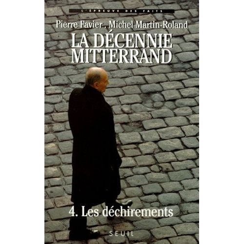 La Décennie Mitterrand - Tome 4, Les Déchirements (1991-1995)