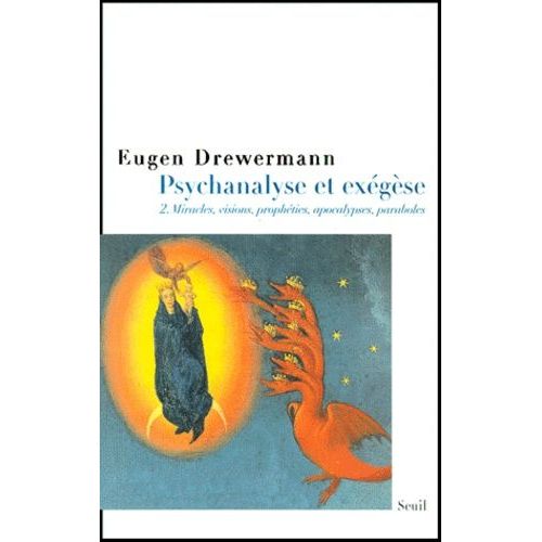 Psychanalyse Et Exegese - Tome 2, La Verite Des Oeuvres Et Des Paroles, Miracles, Visions, Propheties, Apocalypses, Recits Historiques, Paraboles