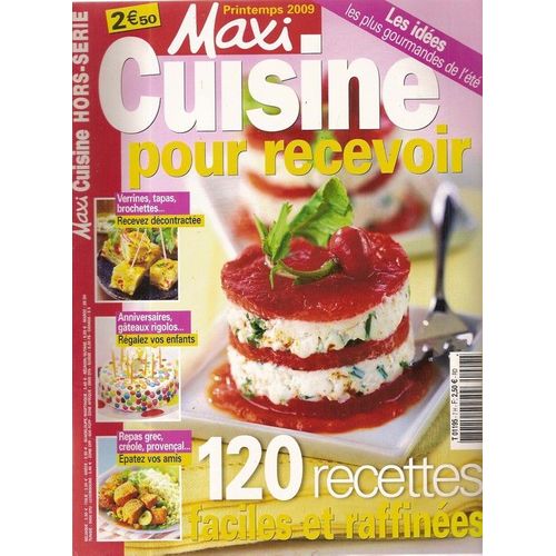 Maxi Cuisine Hors-Série N° 7 : 120 Recettes Faciles Et Raffinées, Verrines, Tapas, Brochettes, Regalez Vos Enfants : Anniversaires, Gateaux Rigolos, Idées Gourmandes, Repas Grec, Créole, Provençal