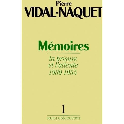 Memoires - Tome 1, La Brisure Et L'attente 1930-1955