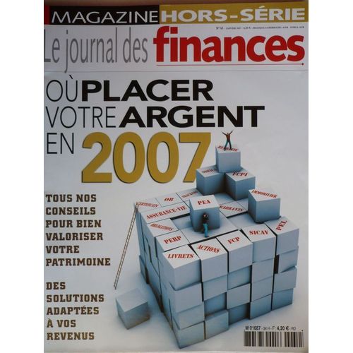 Le Journal Des Finances Hors-Série N° 34 : Ou Placer Votre Argent En 2007.