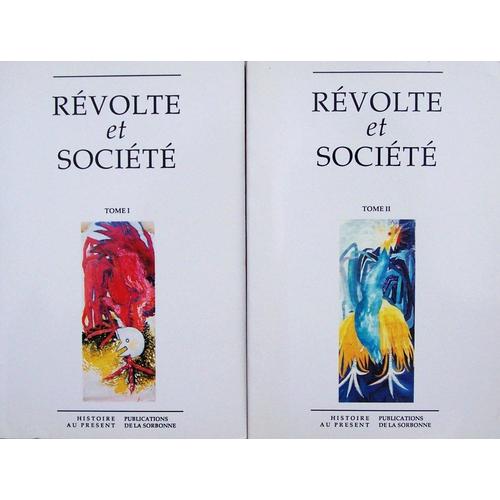 Révolte Et Société. Actes Du Ive Colloque D'histoire Au Présent, Paris, Mai 1988 Révolte Et Société. Actes Du Ive Colloque D'histoire Au Présent, Paris, Mai 1988